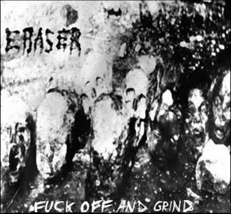 Eraser (ITA) : Fuck Off and Grind